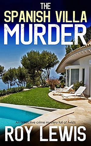 The Spanish Villa Murder by Roy Lewis