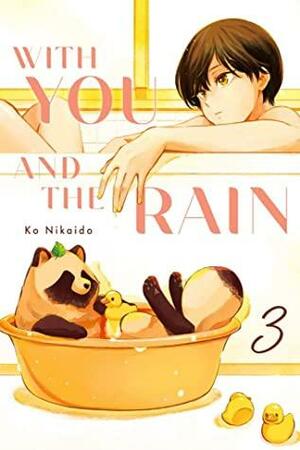 With You and the Rain, Vol. 3 by Kō Nikaidō