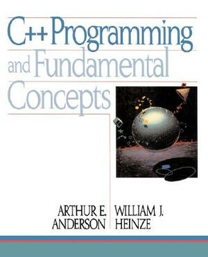 C]+ Programming and Fundamental Concepts by William Heinze, Arthur Anderson