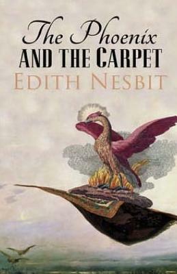 The Phoenix and the Carpet by E. Nesbit