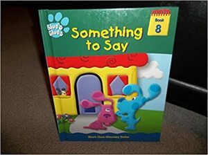 Something to Say (Blue's Clues Discovery Series #8) by Ronald Kidd