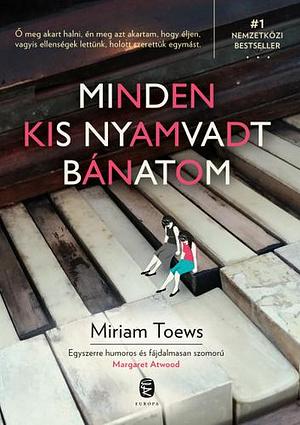 Minden ​kis nyamvadt bánatom by Miriam Toews, Miriam Toews