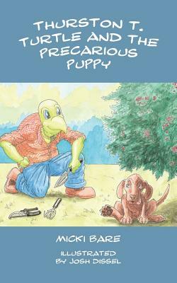 Thurston T. Turtle and the Precarious Puppy by Micki Bare