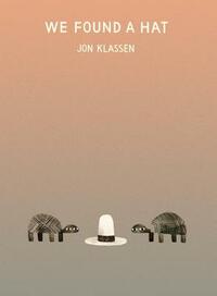 We Found a Hat by Jon Klassen