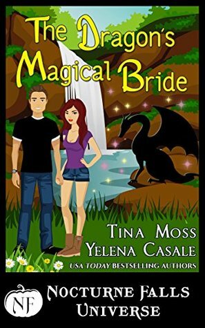 The Dragon's Magical Bride by Yelena Casale, Tina Moss, Kristen Painter