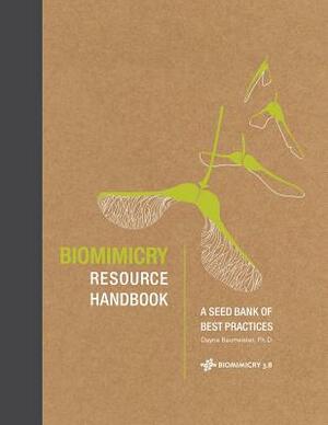 Biomimicry Resource Handbook: A Seed Bank of Best Practices by 