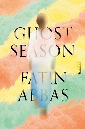 Ghost Season: A Novel by Fatin Abbas