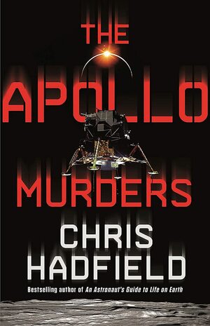 The Apollo Murders by Chris Hadfield