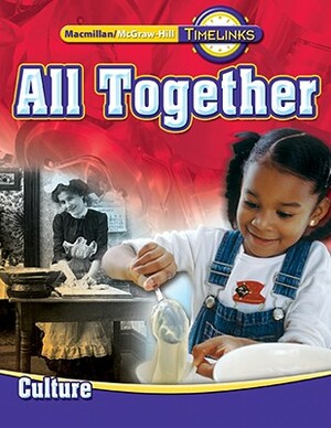 Timelinks: Grade 1, All Together-Unit 3 History Student Edition (In) by MacMillan/McGraw-Hill, McGraw-Hill Education