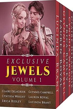Exclusive Jewels: Volume 1 by Claire Delacroix, Cynthia Wright, Glynnis Campbell, Lauren Royal, Lucinda Brant, Erica Ridley