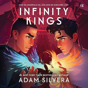 Infinity Kings by Adam Silvera