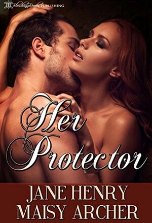 Her Protector by Maisy Archer, Jane Henry