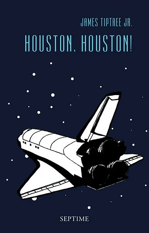 Houston, Houston! by James Tiptree Jr.