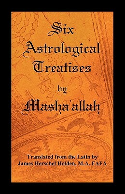 Six Astrological Treatises by Masha'allah by Masha'allah