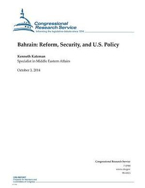 Bahrain: Reform, Security, and U.S. Policy by Congressional Research Service