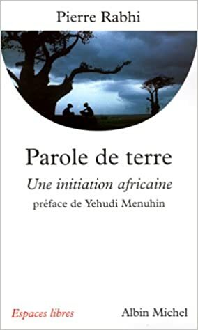 Parole de Terre. Une initiation africaine by Pierre Rabhi, Yehudi Menuhin, Christian de Brie