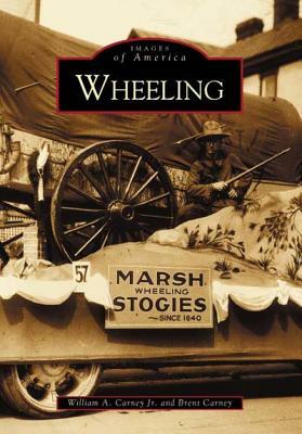 Wheeling by William A. Carney Jr, Brent Carney