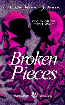 Broken Pieces Book 3 by Noelle Rahn-Johnson