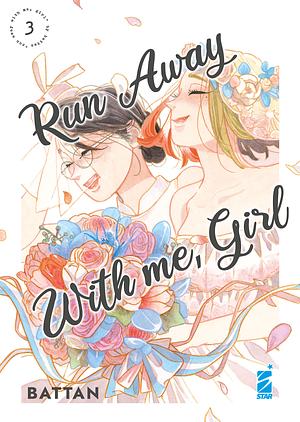 Run away with me, girl Vol. 3 by Battan