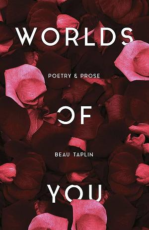 Worlds of You by Beau Taplin, Beau Taplin