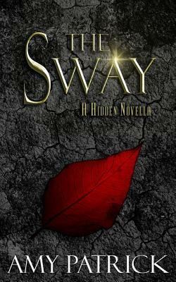 The Sway: A Hidden Saga Companion Novella by Amy Patrick