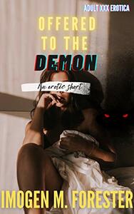 Offered to the Demon: A Monster Erotica Short Story by Imogen Forester