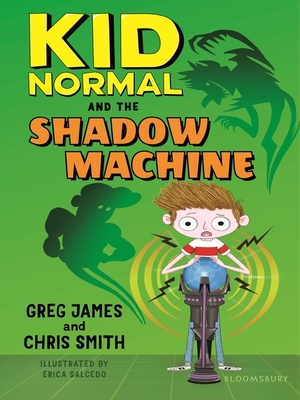 Kid Normal and the Shadow Machine by Greg James, Chris Smith