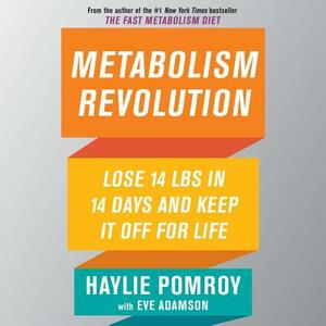Metabolism Revolution: Lose 14 Pounds in 14 Days and Keep It Off for Life by Haylie Pomroy