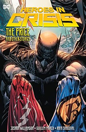 Heroes in Crisis: The Price and Other Tales by Joshua Williamson, Rafa Sandoval, Shawna Benson, Scott Kolins, Jackson Lanzing, Julie Benson, Javier Fernández, Guillem March, Collin Kelly