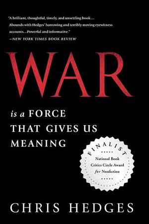 War Is a Force That Gives Us Meaning by Chris Hedges