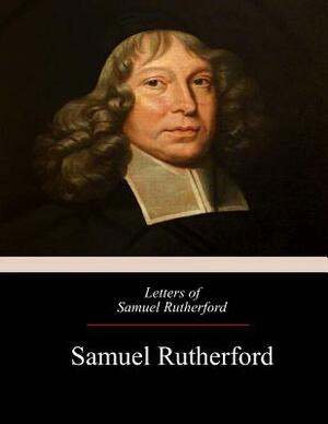 Letters of Samuel Rutherford by Samuel Rutherford