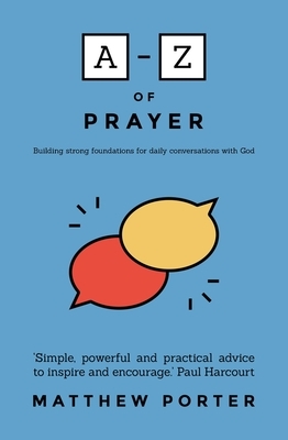 A-Z of Prayer by Matthew Porter