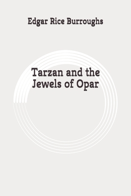 Tarzan and the Jewels of Opar: Original by Edgar Rice Burroughs