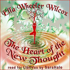 The Heart of the New Thought by Ella Wheeler Wilcox