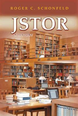 Jstor: A History by Roger C. Schonfeld