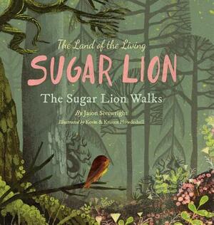 The Land of the Living Sugar Lion: The Sugar Lion Walks by Jason Sivewright