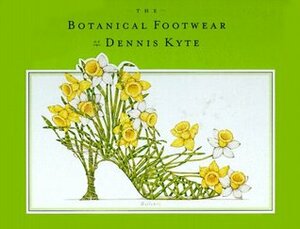 The Botanical Footwear of Dennis Kyte by Dennis Kyte