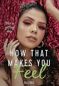 How That Makes You Feel by Elle Diaz