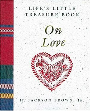 Life's Little Treasure Book on Love by H. Jackson Brown Jr.