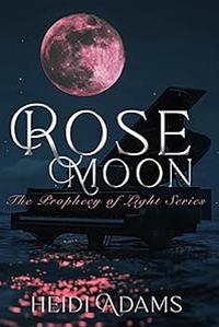 Rose Moon by Heidi Adams