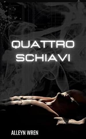 Quattro schiavi (volume 1) by Alleyn Wren