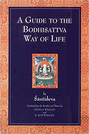 A Guide to the Bodhisattva Way of Life by Santideva