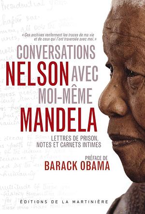 Conversations avec moi-même: Lettres de prison, notes et carnets intimes by Barack Obama, Nelson Mandela, Nelson Mandela