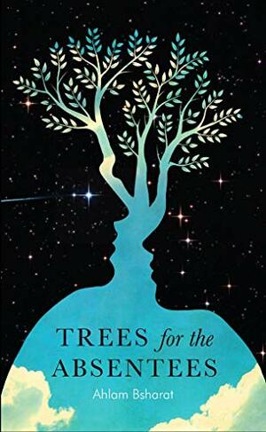 Trees For the Absentees by Ruth Ahmedzai Kemp, Sue Copeland, Ahlam Bsharat