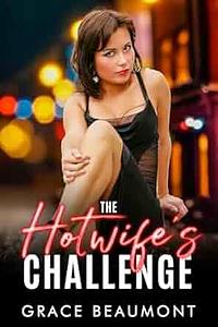 The Hotwife's Challenge: An MFM Reverse Age Gap Erotic Short by Grace Beaumont