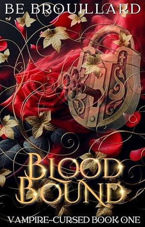 Blood Bound: A Fated Mate Romance by B.E. Brouillard, B.E. Brouillard