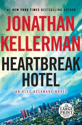 Heartbreak Hotel: An Alex Delaware Novel by Jonathan Kellerman