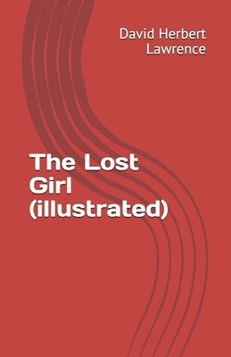 The Lost Girl (illustrated) by David Herbert Lawrence