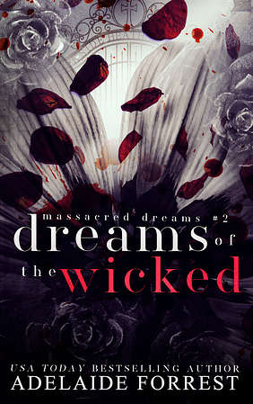Dreams of the Wicked by Adelaide Forrest