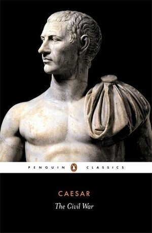The Civil War by Gaius Julius Caesar